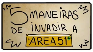 5 MANEIRAS DE INVADIR A ÁREA 51