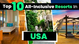 Top 10 Best All Inclusive Resorts in USA
