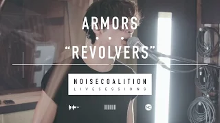 Armors - Revolvers (Noise Coalition Live Sessions)