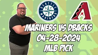 Seattle Mariners vs Arizona Diamondbacks 4/28/24 MLB Pick & Prediction | MLB Betting Tips