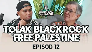 TOLAK BLACKROCK, FREE PALESTINE | Kekal Tenang Episod 12