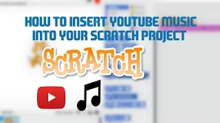 SCRATCH || HOW TO UPLOAD YOUTUBE MUSIC INTO SCRATCH