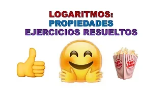 PROPIEDADES DE LOS LOGARITMOS. EJERCICIOS RESUELTOS