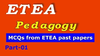 Pedagogy ETEA past papers MCQs : ETEA test preparation Series : Part - 01