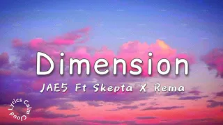 JAE5 - Dimension Feat, Skepta & Rema (Lyrics)