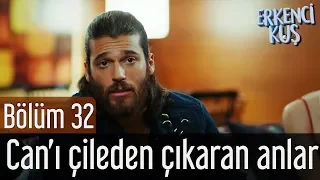 Erkenci Kuş 32. Bölüm - Can'ı Çileden Çıkaran Anlar