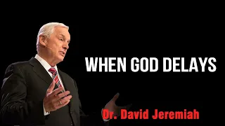 David Jeremiah Sermons 2023 - WHEN GOD DELAYS