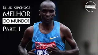 ELIUD KIPCHOGE O MELHOR DO MUNDO? Part. I