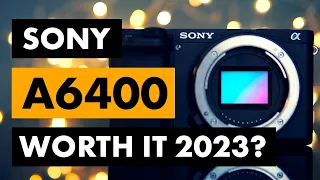 The Sony A6400 in 2023 is it worth it? Should you buy the Sony a6400 in 2023?