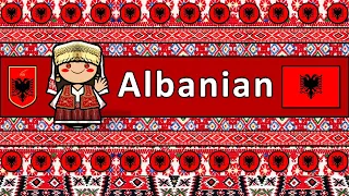 ALBANIAN PEOPLE, CULTURE, & LANGUAGE