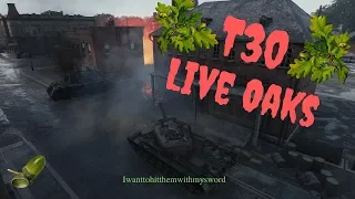 World of Tanks - Demoted don't mean Less than before. - T30 - Live Oaks IWantTo