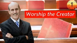 Doug Batchelor - Worship the Creator (May, 2018)