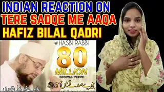Indian React to Hasbi Rabbi || Tere Sadqe Me Aaqa || Allama Hafiz Bilal Qadri || kalam reaction ||