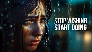 STOP WISHING START DOING | Best Motivation for Success