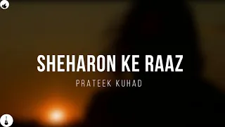 Sheharon Ke Raaz | Prateek Kuhad | Unreleased Song | Lyrics