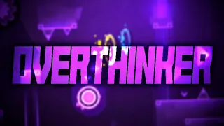 【4K】"OVERTHINKER" [FULL PREVIEW] by Viper, BlowMyPooh, GiggsRH and Tyrannyy (Me) | Geometry Dash