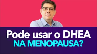 DHEA é indicado nos sintomas da menopausa | Dr Juliano Teles