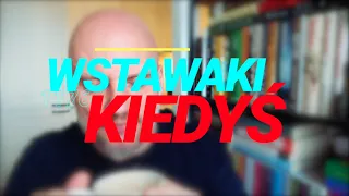 Wstawaki [#1176] Kiedyś