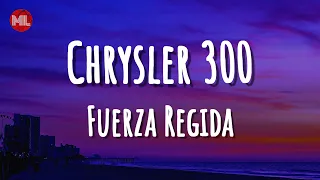 Fuerza Regida - Chrysler 300 (Letra / Lyrics)