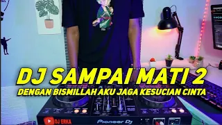 DJ CINTA SAMPAI MATI 2 | KANGEN BAND REMIX DENGAN BISMILLAH VIRAL TIKTOK FULL BASS