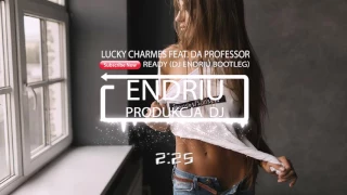 Lucky Charmes feat  Da Professor   Ready (DJ ENDRIU BOOTLEG 2017)