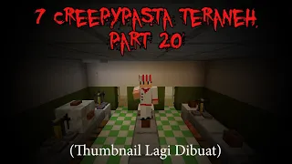 7 Creepypasta TERANEH di Minecraft Part 20‼️(3 Jumpscare)