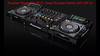 Russian House Mix 2017- Deep Russian Remix 2017 EP.01