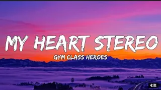 Gym class heroes | my heart stereo song ( lyrics )