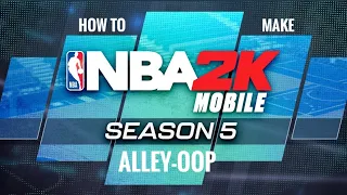 [How to Make] Alley-oop | NBA 2k Mobile Season 5 @pinoyballerz