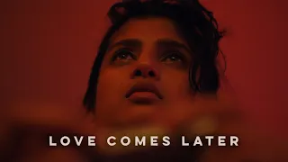 LOVE COMES LATER by Sonejuhi Sinha (Cannes Film Festival) - Trailer