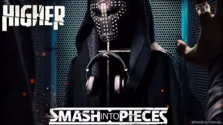 Smash Into Pieces - Higher