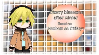 Cherry blossoms after winter react to Haebom as Chifuyu// my au // Chitake // (1/1) // love you❤️