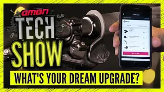 What Is Your Dream Mountain Bike Upgrade? | GMBN Tech Show Ep. 162