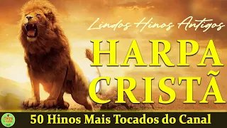 Louvores Da Harpa Cristã - 50 Hinos Mais Tocados do Canal - HARPA CRISTÃ Com Letra