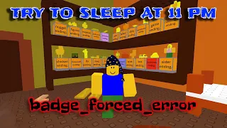 Try To Sleep At 11 PM - badge_forced_error [ROBLOX]