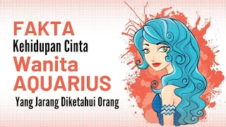 (Bonus Tips & Trik) FAKTA Kehidupan Cinta WANITA AQUARIUS Yang JARANG DIKETAHUI Orang