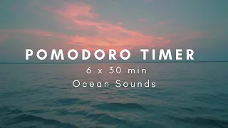 Pomoro Timer | 6 x 30 min | Ocean Sounds | Pomodoro Technique