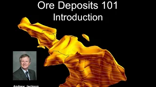 ORE DEPOSITS 101 - Part 1 - Introduction