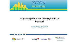 Jordan Adler, Joe Gordon - Migrating Pinterest from Python2 to Python3 - PyCon 2019