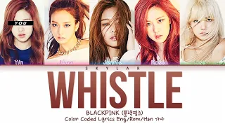 BLACKPINK "Whistle" (5 Members Ver.) Lyrics|HAN|ROM |ENG|| (You as a Member)