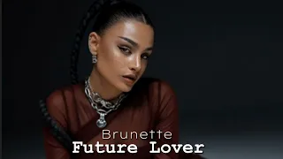 Brunnette - Future Lover - speed up