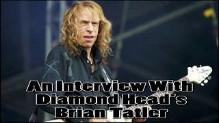 An Interview With DIAMOND HEAD's Brian Tatler! [May 2018]