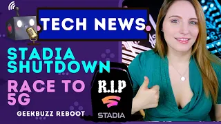 Race for 5G, Stadia Shutdown, Cloud Gaming Horror Stories - Tech News Returns!  GeekBeacon Broadcast