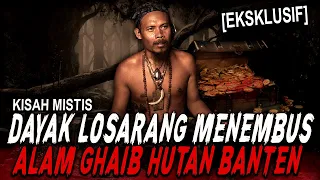 SUKU DAYAK LOSARANG INI MASUK HUTAN BANTEN KETEMU 40 SUKU BADUY GHAIB DITUNJUKIN HARTA SOEKARNO !!