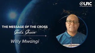 Gods Grace :The Message of the Cross  Willy Mwangi 1