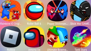 Bowmasters,Rainbow.IO Origin,StickWar Legacy,Among Us,Roblox,Tank Stars,Roller Ball 6,Poppy Stickman