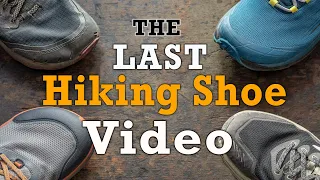 The LAST Hiking Shoe Video You'll Ever Watch