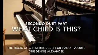 What Child is This - Piano Duet -  SECONDO Part - The Magic of Christmas