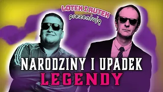 Lotek i Rutek prezentują: NARODZINY I UPADEK LEGENDY