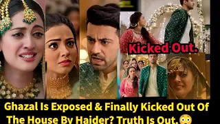 Sisters Wives Zeeworld||Ghazal Is Exposed & Kicked Out Of The House By Haider.Truth Is Out
